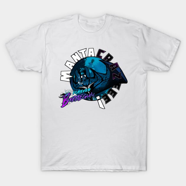 MantaCrazeee! - The Forever Bubblegum (Half-Manta) T-Shirt by King Caiman